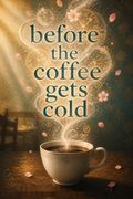 Before the Coffee Gets Cold
