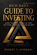 Rich Dad's Guide to Investing