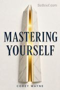 Mastering Yourself, How To Align Your Life With Your True Calling &amp; Reach Your Full Potential