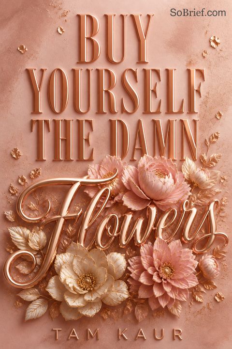 Buy Yourself the Damn Flowers
