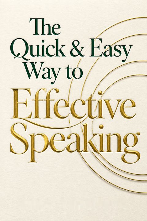 The Quick &amp; Easy Way to Effective Speaking