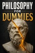 Philosophy For Dummies