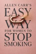 Allen Carr's Easy Way for Women to Stop Smoking