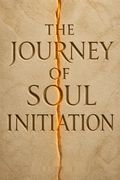 The Journey of Soul Initiation
