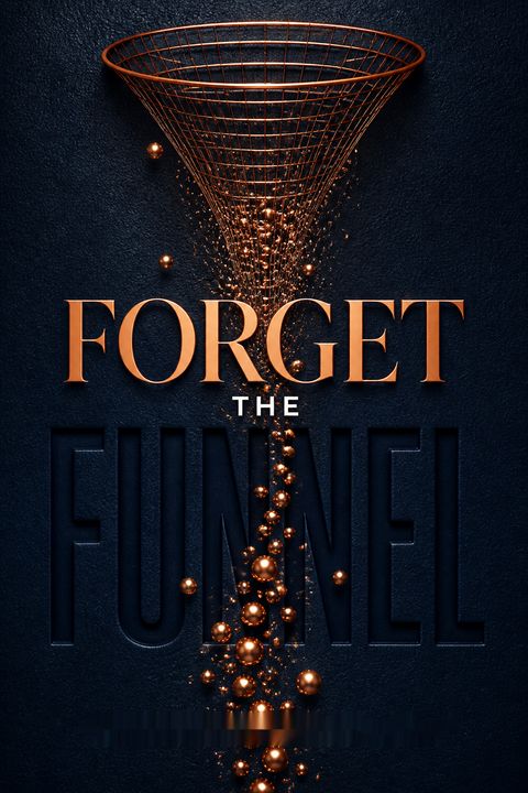 Forget the Funnel by Georgiana Laudi