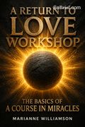 A Return to Love Workshop