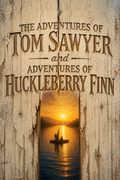 The Adventures of Tom Sawyer and Adventures of Huckleberry Finn