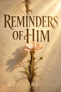Reminders of Him