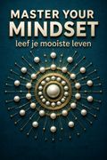 Master your mindset, leef je mooiste leven