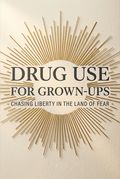 Drug Use for Grown-Ups