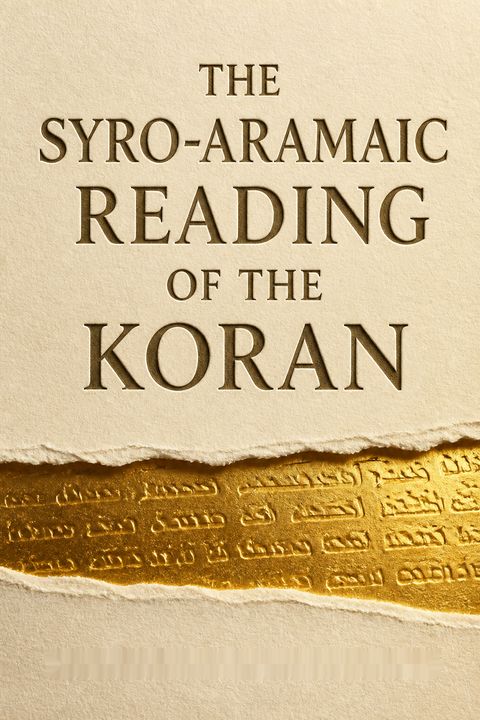 The Syro-Aramaic Reading of the Koran by Christoph Luxenberg