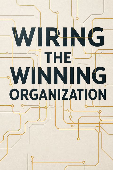 Wiring the Winning Organization