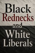 Black Rednecks and White Liberals