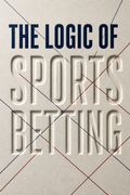 The Logic Of Sports Betting