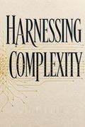 Harnessing Complexity