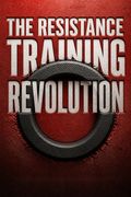 The Resistance Training Revolution