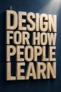 Design for How People Learn