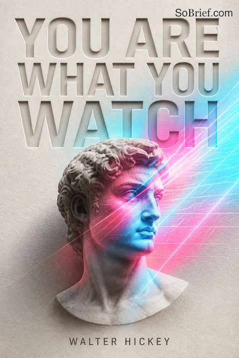 You Are What You Watch