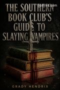 The Southern Book Club's Guide to Slaying Vampires