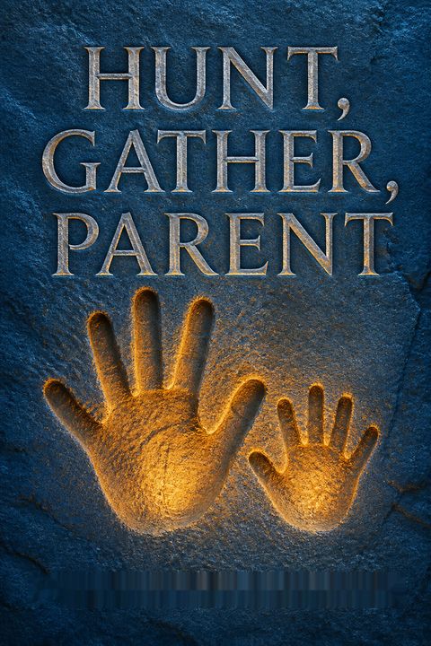 Hunt, Gather, Parent