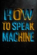 How to Speak Machine