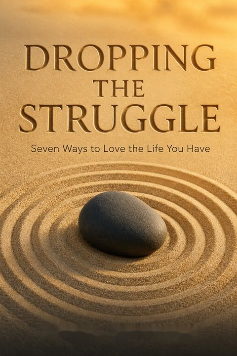 Dropping the Struggle by Roger Housden