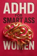 ADHD for Smart Ass Women