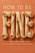 How to Be Fine