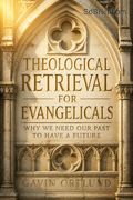 Theological Retrieval for Evangelicals