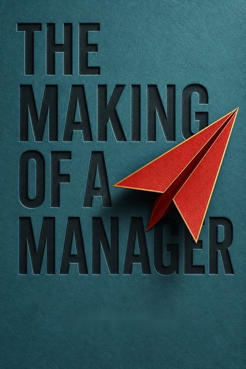 The Making of a Manager