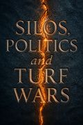 Silos, Politics and Turf Wars