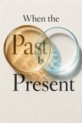 When the Past Is Present