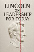 Lincoln on Leadership for Today