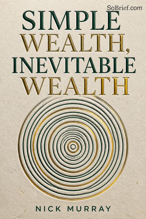 Simple Wealth, Inevitable Wealth