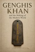 Genghis Khan and the Making of the Modern World