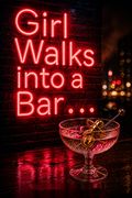 Girl Walks into a Bar . . .