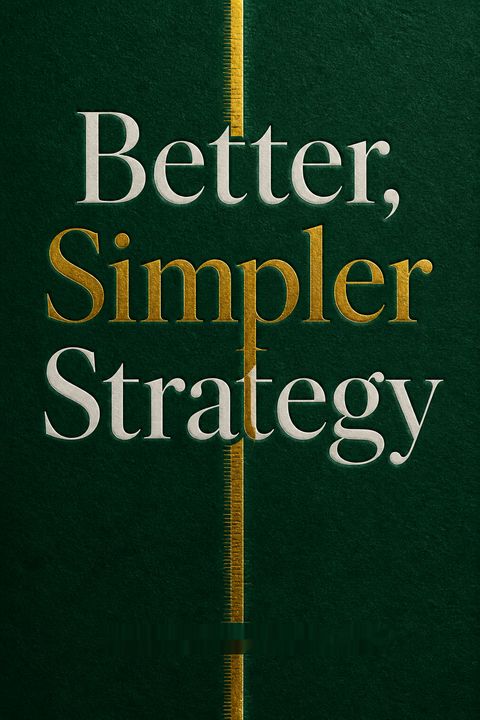Better, Simpler Strategy by Felix Oberholzer-Gee
