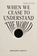 When We Cease to Understand the World