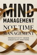 Mind Management, Not Time Management