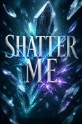 Shatter Me