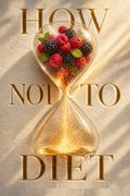 How Not to Diet