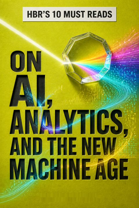 HBR's 10 Must Reads on AI, Analytics, and the New Machine Age