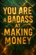 You Are a Badass / You Are a Badass at Making Money