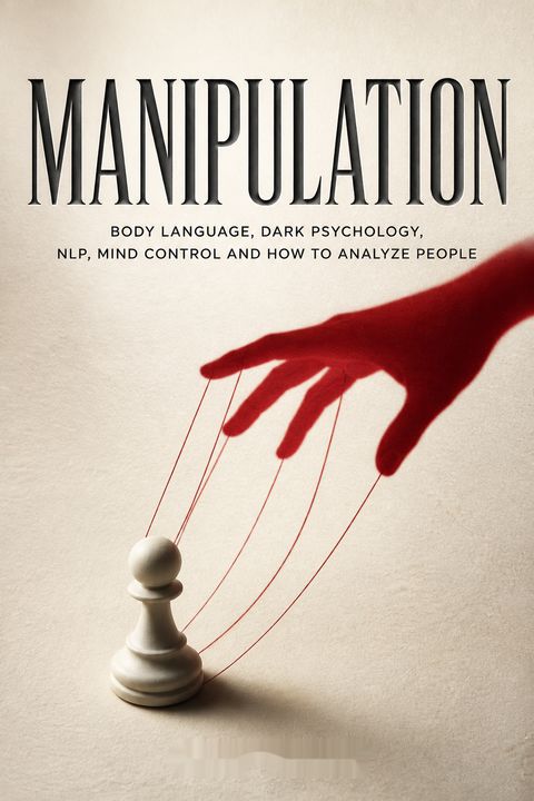 Manipulation, Body Language, Dark Psychology, NLP, Mind Control and How to Analyze People by Jake Smith