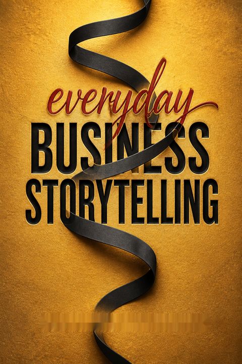 Everyday Business Storytelling by Janine Kurnoff
