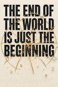 The End of the World Is Just the Beginning