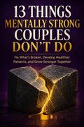 13 Things Mentally Strong Couples Don't Do