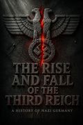 The Rise and Fall of the Third Reich