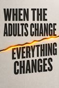 When the Adults Change, Everything Changes