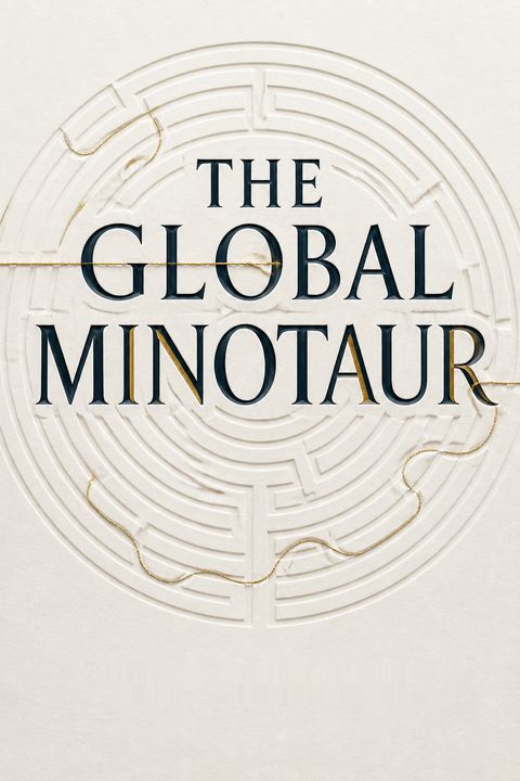 The Global Minotaur by Yanis Varoufakis